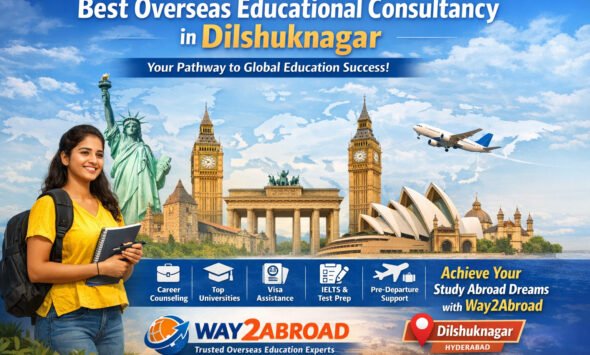 Best Overseas Educational Consultancy in Dilshuknagar (2026)